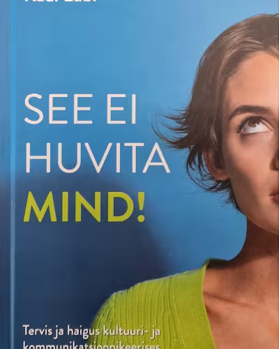 See ei huvita mind!
