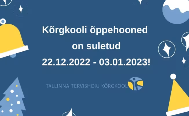 NB! Vaata kõrgkooli õppehoonete lahtiolekuaegu pühadel ja aastavahetusel